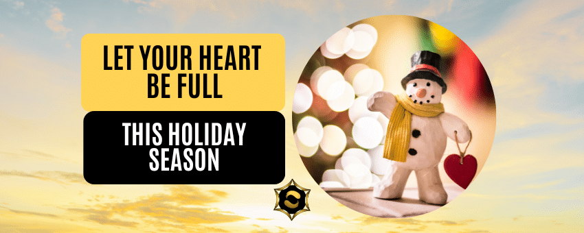 Let Your Heart Be Full This Holiday Season